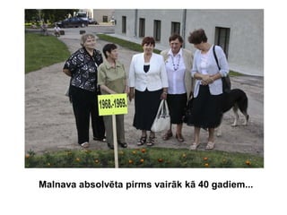 Malnava absolvēta pirms vairāk kā 40 gadiem...
 