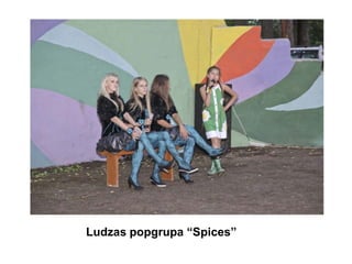Ludzas popgrupa “Spices”
 