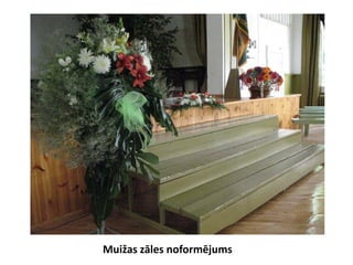 Muižas zāles noformējums
 