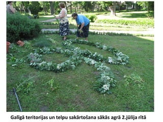 Galīgā teritorijas un telpu sakārtošana sākās agrā 2.jūlija rītā
 