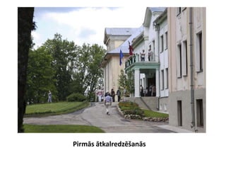 Pirmās ātkalredzēšanās
 