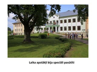Laika apstākļi bija speciāli pasūtīti
 