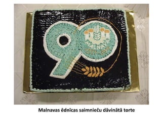 Malnavas ēdnīcas saimnieču dāvinātā torte
 
