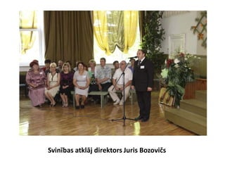 Svinības atklāj direktors Juris Bozovičs
 