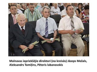 Malnavas iepriekšējie direktori (no kreisās) Jāzeps Mežals,
Aleksandrs Tomiļins, Pēteris labanovskis
 