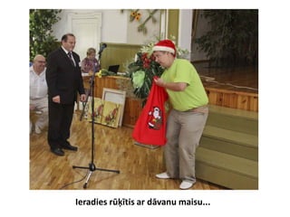 Ieradies rūķītis ar dāvanu maisu...
 