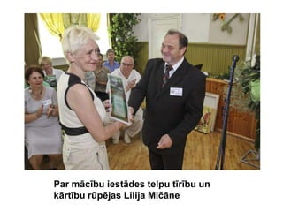 Par mācību iestādes telpu tīrību un
kārtību rūpējas Lilija Mičāne
 