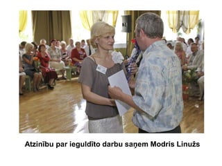 Atzinību par ieguldīto darbu saņem Modris Linužs
 