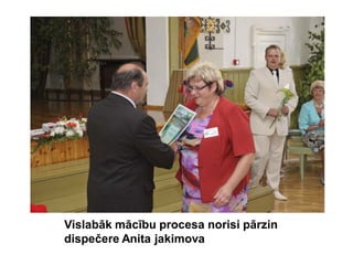 Vislabāk mācību procesa norisi pārzin
dispečere Anita jakimova
 