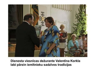 Dienesta viesnīcas dežurante Valentīna Korkla
labi pārzin iemītnieku sadzīves tradīcijas
 