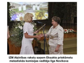 IZM Atzinības rakstu saņem Eksakto priekšmetu
 metodiskās komisijas vadītāja Ilga Novikova
 