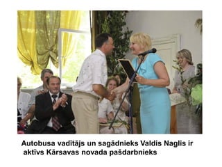 Autobusa vadītājs un sagādnieks Valdis Naglis ir
aktīvs Kārsavas novada pašdarbnieks
 
