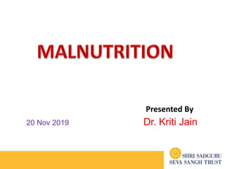 Presented By
20 Nov 2019 Dr. Kriti Jain
 