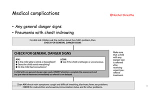 Medical complications
• Any general danger signs
• Pneumonia with chest indrawing
3/21/2019
@Nischal Shrestha
14
 