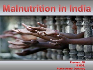 Malnutrition in india | PPTX