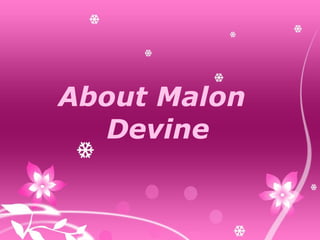 About Malon Devine 