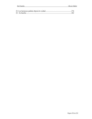 Sin Familia Hector Malot
Página 292 de 292
22. Los hermosos pañales dijeron la verdad.............................................................276
23. En familia ..........................................................................................................282
 
