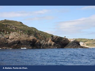 A Atalaia. Punta da Chan.
 