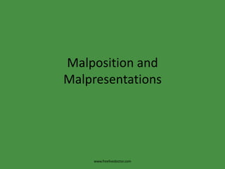 Malposition and Malpresentations www.freelivedoctor.com 