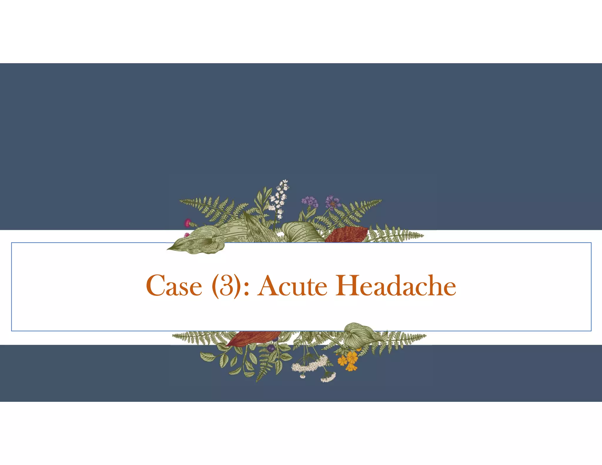 Case (3): Acute Headache
 