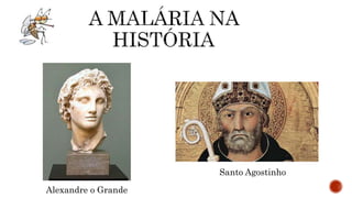 Santo Agostinho
Alexandre o Grande
 