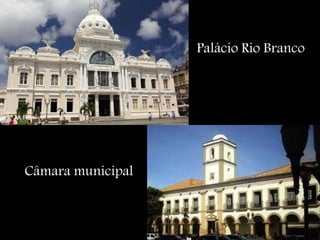 Palácio Rio Branco
Câmara municipal
 