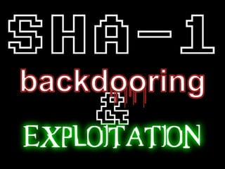 SHA-1
backdooring and exploitation
 