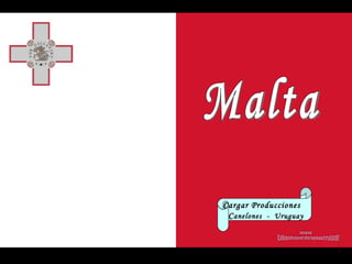 Malta Cargar Producciones  C anelones  -  Uruguay www. laboutiquedelpowerpoint. com 