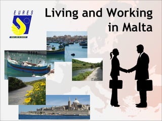 Living and Working
in Malta
 