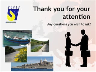 Thank you for your
attention
Any questions you wish to ask?
 