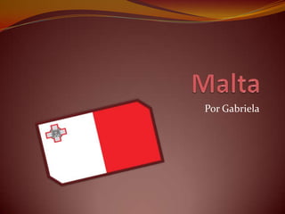 Malta Por Gabriela 