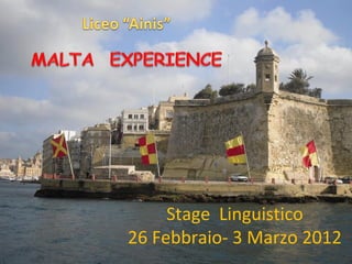 Stage Linguistico
26 Febbraio- 3 Marzo 2012
 