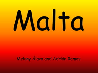 Malta
Melany Álava and Adrián Ramos
 