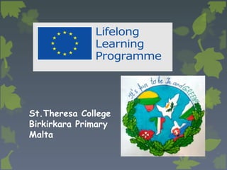 St.Theresa College
Birkirkara Primary
Malta
 