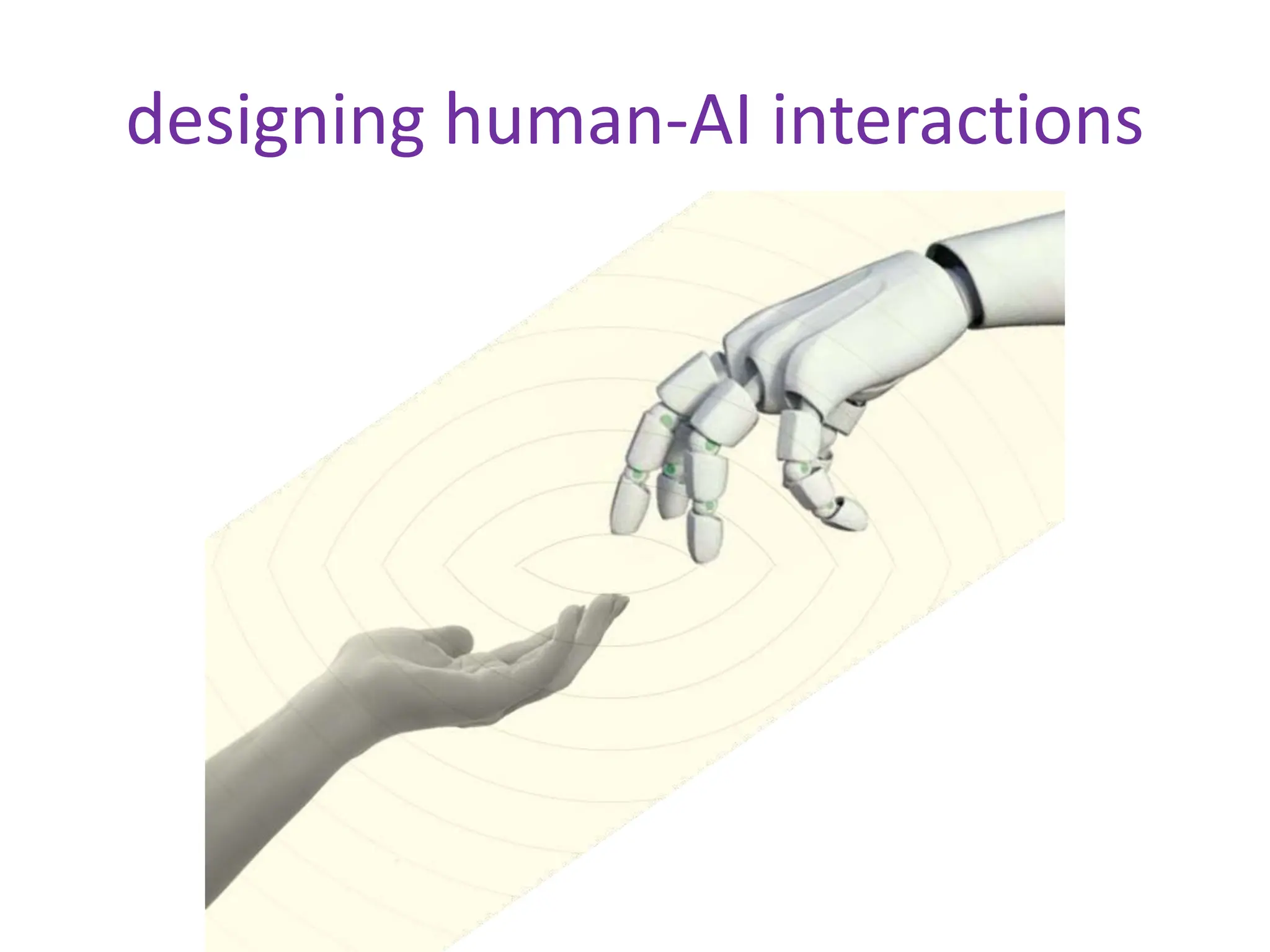 designing human-AI interactions
 
