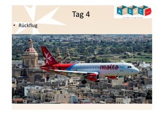 Tag 4 
• Rückflug 
 