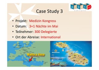 Case Study 2 
• Projekt: Medizin Kongress 
• Datum: 3+1 Nächte im Mai 
• Teilnehmer: 300 Delegierte 
• Ort der Abreise: International 
 