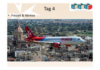 Tag 4 
• Freizeit & Abreise 
 
