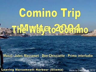 The Way to Comino Leaving Marsamxett Harbour (Sliema)  Comino Trip Music: Jules Massenet - Don Chisciotte - Primo interludio Made by Peter Lázár, 2010 Malta 2004 