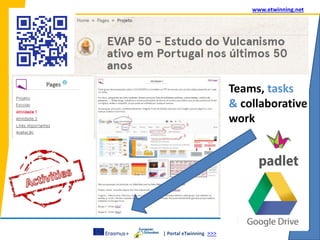 | Portal eTwinning >>>
www.etwinning.net
Teams, tasks
& collaborative
work
 