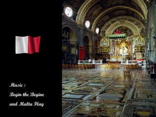 Music : Begin the Begine and Malta Flag