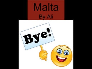 Malta
By Ali
 