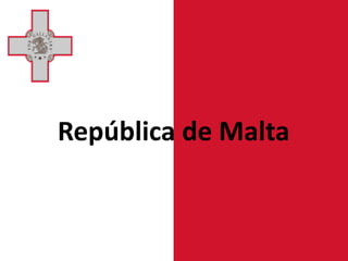 República de Malta
 