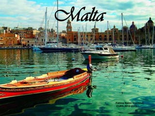 Malta
Fàtima Naimi Cheddad.
CURS 2012-2013
 