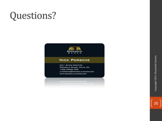 Questions?




     Copyright 2011 Rocksolid Games
20
 