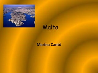 Malta

Marina Cantó
 