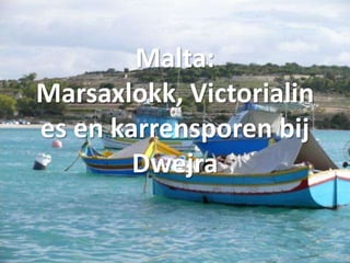Malta: Marsaxlokk, Victorialines en karrensporen bij Dwejra 