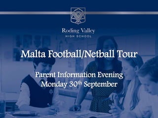 Malta Football/Netball Tour
Parent Information Evening
Monday 30th September
 