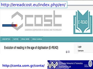 http://ereadcost.eu/index.php/en/
http://conta.uom.gr/conta/
 