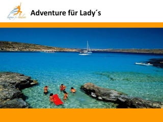 Adventure für Lady´s
 